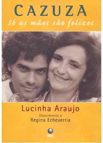 Cazuza, Só as Mães São Felizes