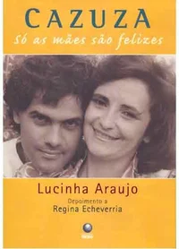 Cazuza, Só as Mães São Felizes