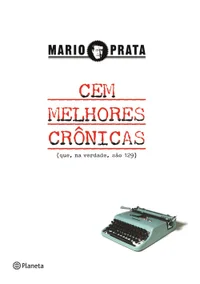 Cem Melhores Crônicas (Que, na Verdade, São 129)
