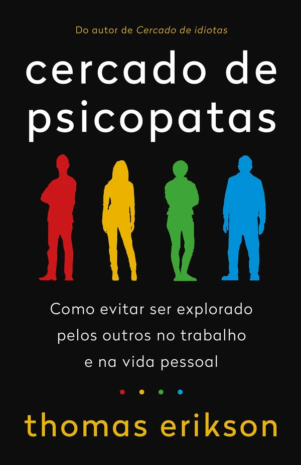Cercado de Psicopatas: Como Evitar Ser Explorado Pelos Outros No trabalho e Na Vida Pessoal