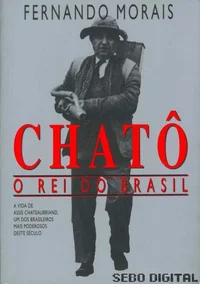 Chatô, o Rei do Brasil