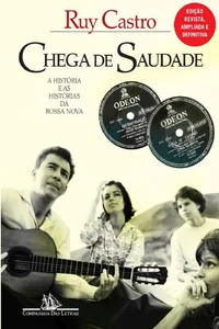 Chega de Saudade: A história e as histórias da Bossa Nova