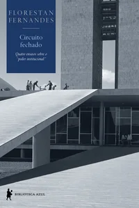 Circuito Fechado: Quatro ensaios sobre o “poder institucional”