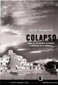 Colapso: Como as Sociedades Escolhem O Fracasso Ou O Sucesso