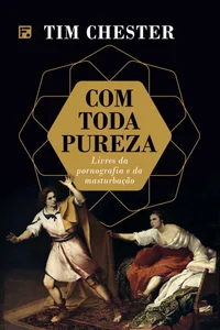 Com toda pureza: livres da pornografia e da masturbação