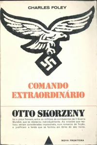 Comando extraordinário - Otto Skorzeny