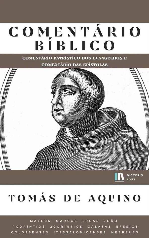 Comentário Bíblico Tomás de Aquino: Comentário Patrístico dos Evangelhos e Comentário das Epístolas