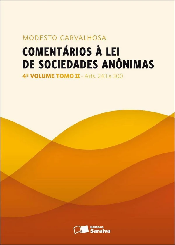 Comentários à Lei de Sociedades Anônimas, Volume 4: Tomo II (Arts. 243 a 300)