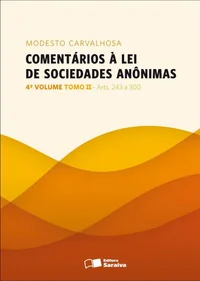 Comentários à Lei de Sociedades Anônimas, Volume 4: Tomo II (Arts. 243 a 300)