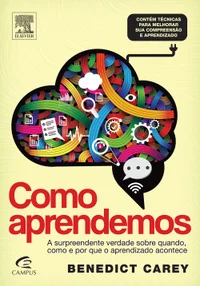 Como aprendemos : a surpreendente verdade sobre quando, como e por que o aprendizado acontece