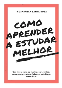 Como Aprender a Estudar Melhor: As Melhores Dicas para Sucesso Acadêmico e Profissional