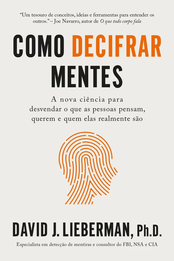 Como decifrar mentes: A nova ciência para desvendar o que as pessoas pensam, querem e quem elas realmente são
