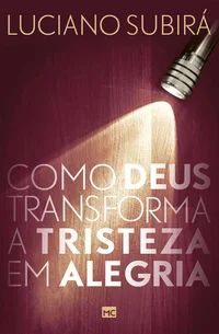 Como Deus Transforma a Tristeza em Alegria