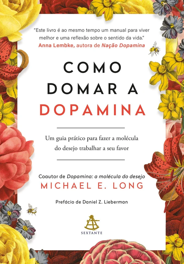 Como domar a dopamina: Um guia prático para fazer a molécula do desejo trabalhar a seu favor