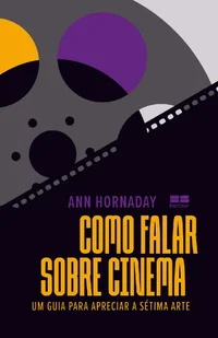 Como falar sobre cinema: Um guia para apreciar a sétima arte
