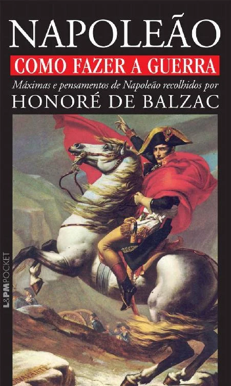 Como Fazer a Guerra: Máximas e Pensamentos de Napoleão