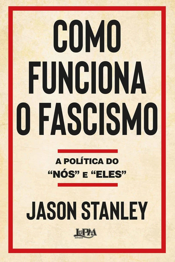 Como Funciona o Fascismo: A Política do Nós e Eles