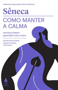 Como manter a calma: um guia clássico para lidar com a raiva