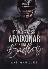 Como Não Se Apaixonar Por Um Bad Boy
