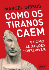 Como os tiranos caem: e como as nações sobrevivem