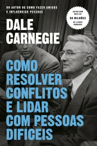 Como Resolver Conflitos e Lidar com Pessoas Difíceis