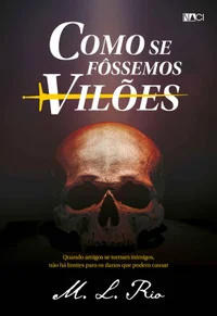 Como se fôssemos vilões