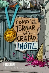 Como se tornar um cristão inútil