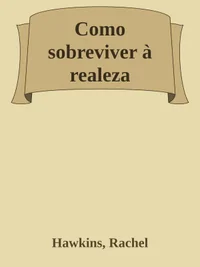 Como sobreviver à realeza