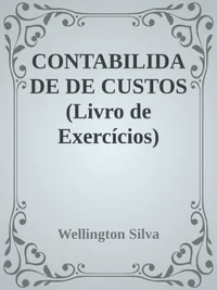 Contabilidade de Custos (Livro de Exercícios)