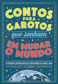 Contos para garotos que sonham mudar o mundo