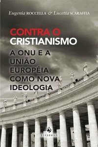 Contra o Cristianismo: A ONU e a União Europeia como Nova Ideologia