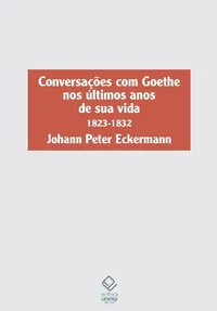 Conversações com Goethe nos últimos anos de sua vida: 1823-1832