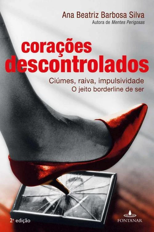 Corações descontrolados: Ciúmes, raiva, impulsividade - O jeito borderline de ser