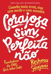 Corajosa sim, perfeita não: Cometa mais erros, viva sem medo e com ousadia
