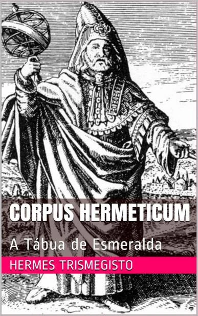 Corpus Hermeticum: A Tábua de Esmeralda