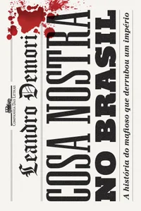 Cosa Nostra no Brasil. A História do Mafioso que Derrubou Um Império