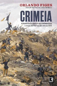 Crimeia: A História da Guerra que Redesenhou o Mapa da Europa no Século XIX