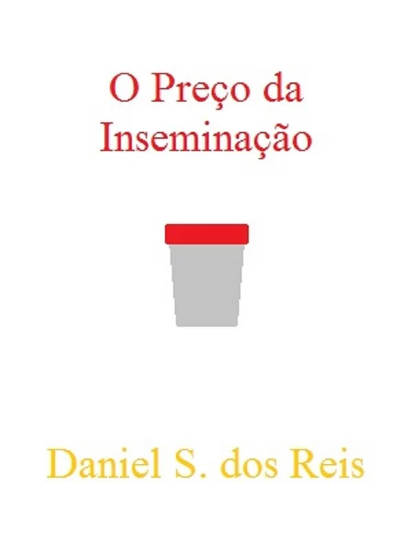 Crônicas Sobre Inseminação: O Preço da Inseminação