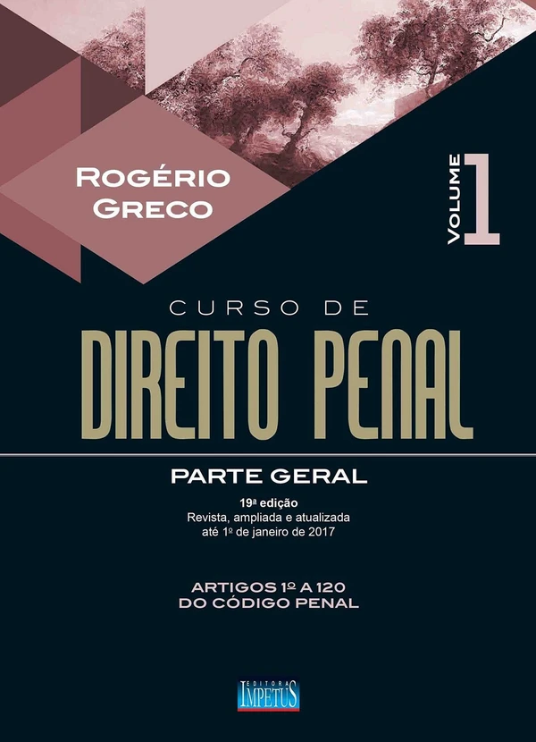 Curso de Direito Penal: parte geral - volume I