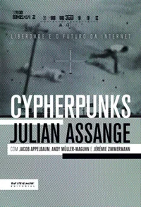 Cypherpunks - Liberdade e o Futuro da Internet