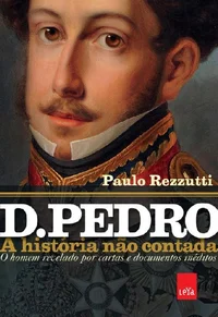 D. Pedro: A História Não Contada