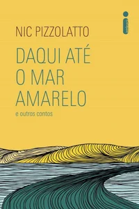 Daqui até o Mar Amarelo e outros contos