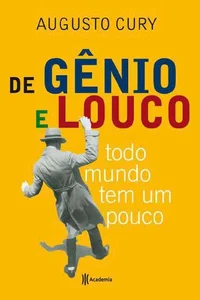 De Gênio e Louco todo mundo têm um pouco