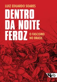 Dentro da noite feroz: o fascismo no Brasil