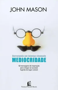 Derrotando um Inimigo chamado Mediocridade