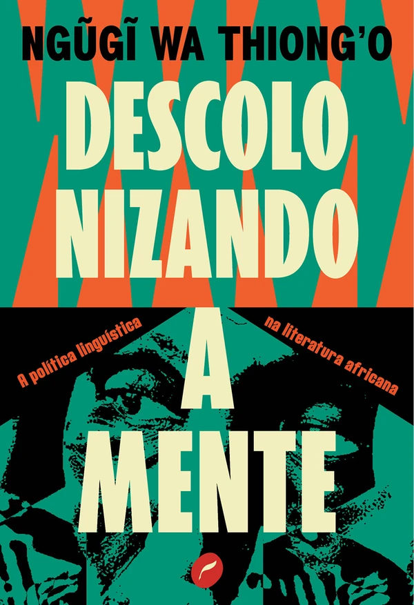 Descolonizando a Mente: A Política Linguística na Literatura Africana