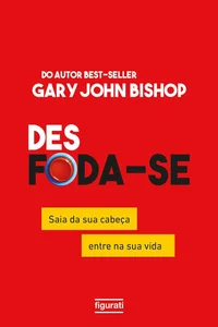 Desfoda-se: saia da sua cabeça, entre na sua vida