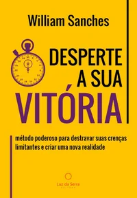 Desperte a sua vitória: método poderoso para destravar suas crenças limitantes e criar uma nova realidade