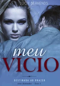 Destinada ao Prazer: Meu Vício