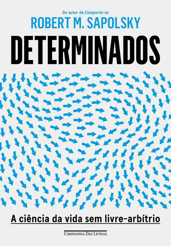 Determinados: A ciência da vida sem livre-arbítrio